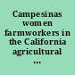 Campesinas women farmworkers in the California agricultural labor force /