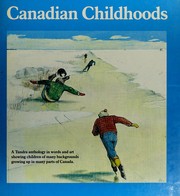 Canadian childhoods : a Tundra anthology in words and art showing children of many backgrounds growing up in many parts of Canada.