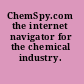 ChemSpy.com the internet navigator for the chemical industry.
