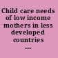 Child care needs of low income mothers in less developed countries a summary report of research in six countries in Asia and Latin America /