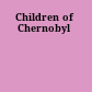 Children of Chernobyl