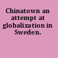 Chinatown an attempt at globalization in Sweden.