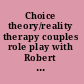 Choice theory/reality therapy couples role play with Robert Wubbolding /