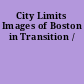 City Limits Images of Boston in Transition /