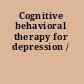 Cognitive behavioral therapy for depression /