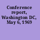 Conference report, Washington DC, May 6, 1969