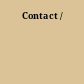 Contact /