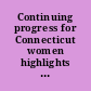 Continuing progress for Connecticut women highlights of the accomplishments of the Permanent Commission on the Status of Women. March 2003.