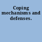 Coping mechanisms and defenses.