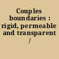 Couples boundaries : rigid, permeable and transparent /