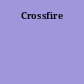 Crossfire