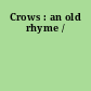 Crows : an old rhyme /