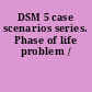 DSM 5 case scenarios series. Phase of life problem /