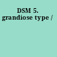 DSM 5. grandiose type /