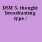 DSM 5. thought broadcasting type /