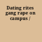 Dating rites gang rape on campus /