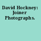 David Hockney: Joiner Photographs.