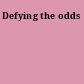 Defying the odds