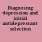 Diagnosing depression and initial antidepressant selection /