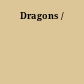 Dragons /