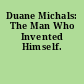 Duane Michals: The Man Who Invented Himself.