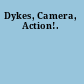 Dykes, Camera, Action!.