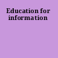 Education for information
