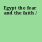 Egypt the fear and the faith /