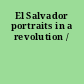 El Salvador portraits in a revolution /