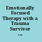 Emotionally Focused Therapy with a Trauma Survivor and his Partner Creating a Healing Relationship.