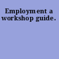 Employment a workshop guide.