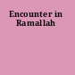 Encounter in Ramallah