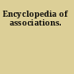 Encyclopedia of associations.