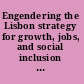 Engendering the Lisbon strategy for growth, jobs, and social inclusion equality between men and women as a central component for economic development and social well-being /