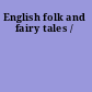 English folk and fairy tales /