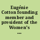 Eugénie Cotton founding member and president of the Women's International Democratic Federation, December 1945 - June 1967, founding and presidium member of the World Peace Council, honorary headmistress of the Sèvres Normal College for Girls.