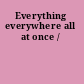 Everything everywhere all at once /