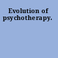 Evolution of psychotherapy.