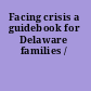 Facing crisis a guidebook for Delaware families /