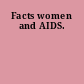 Facts women and AIDS.