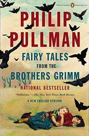 Fairy Tales from the Brothers Grimm : a New English Version ; [adapted by] Philip Pullman.