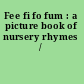 Fee fi fo fum : a picture book of nursery rhymes /