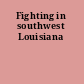 Fighting in southwest Louisiana