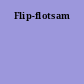 Flip-flotsam