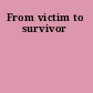 From victim to survivor