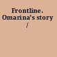 Frontline. Omarina's story /