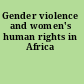 Gender violence and women's human rights in Africa