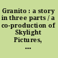 Granito : a story in three parts / a co-production of Skylight Pictures, Inc. and the Independent Television Service (ITVS) ; producer, Paco de Onís ; director, Pamela Yates ; writers, Peter Kinoy, Pamela Yates, Paco de Onís.