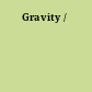 Gravity /