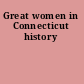 Great women in Connecticut history